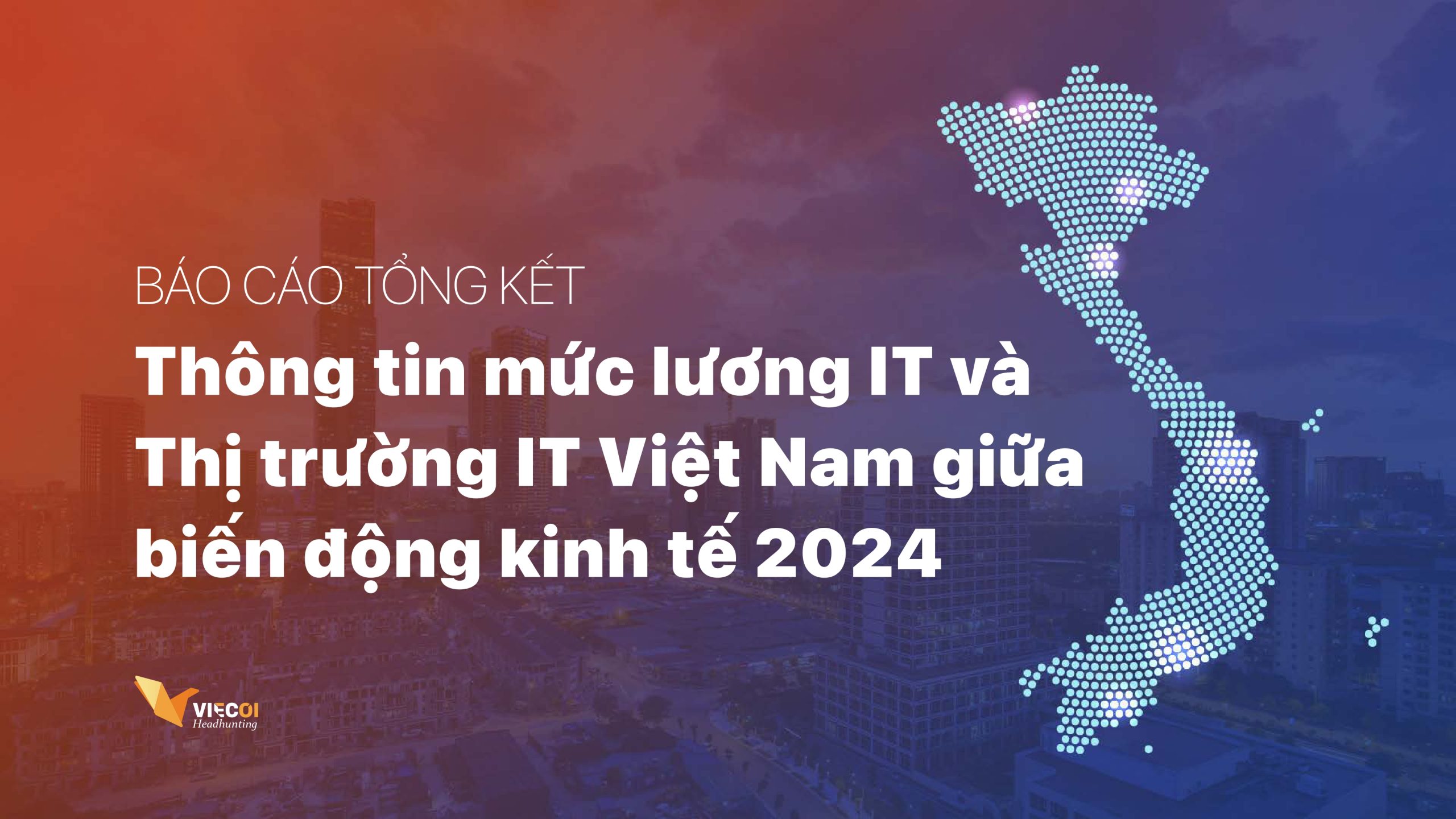 【Ebook】Thông tin mức lương IT và Thị trường IT Việt Nam giữa biến động kinh tế 2024