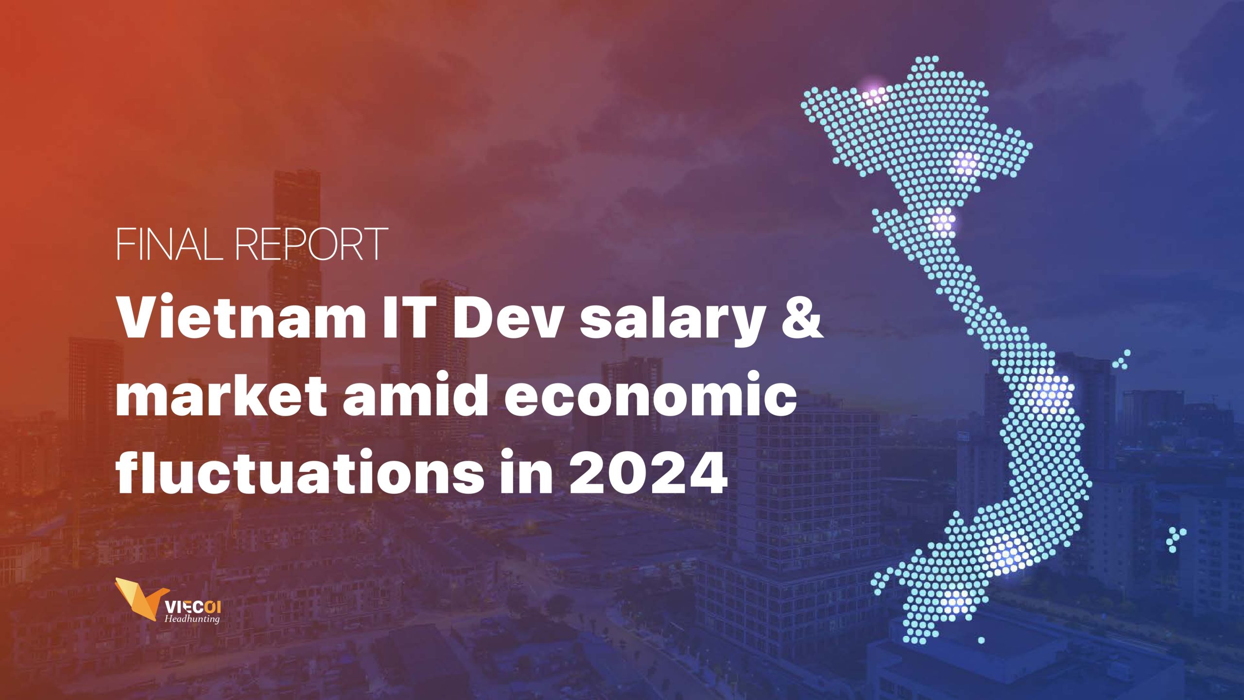 【Ebook】Vietnam IT Dev salary & market amid economic fluctuations in 2024