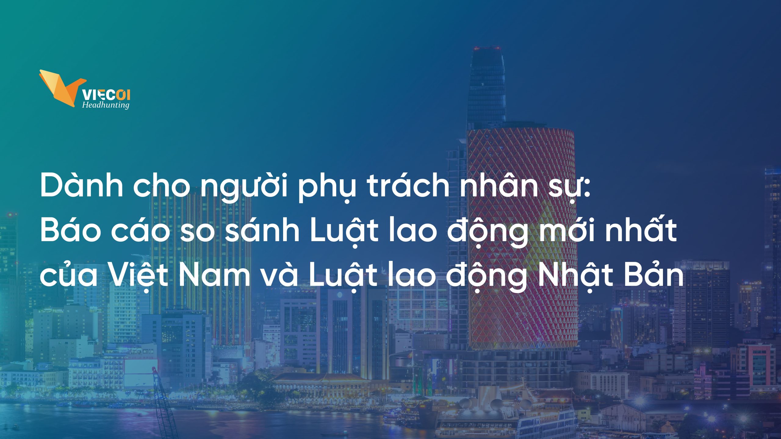 Báo cáo so sánh Luật lao động mới nhất của Việt Nam và Luật lao động Nhật Bản